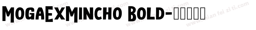 MogaExMincho Bold字体转换